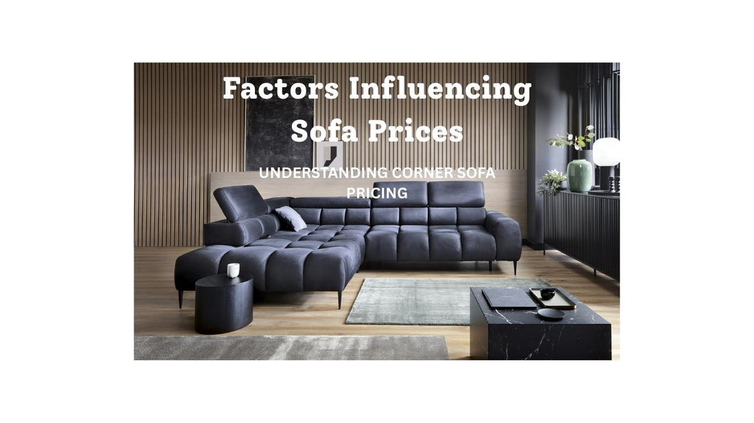 What Affects the Price of a Corner Sofa: Key Factors to Consider